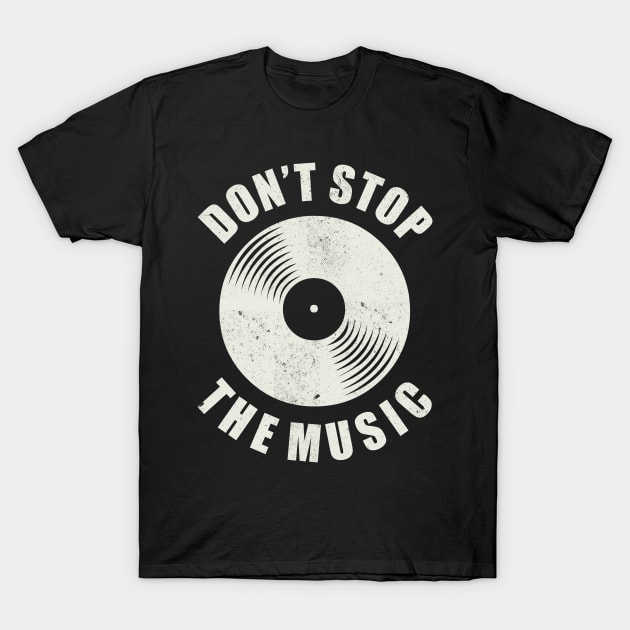 Dont stop the Music vintage Vinyl Music Lover T-Shirt by Foxxy Merch